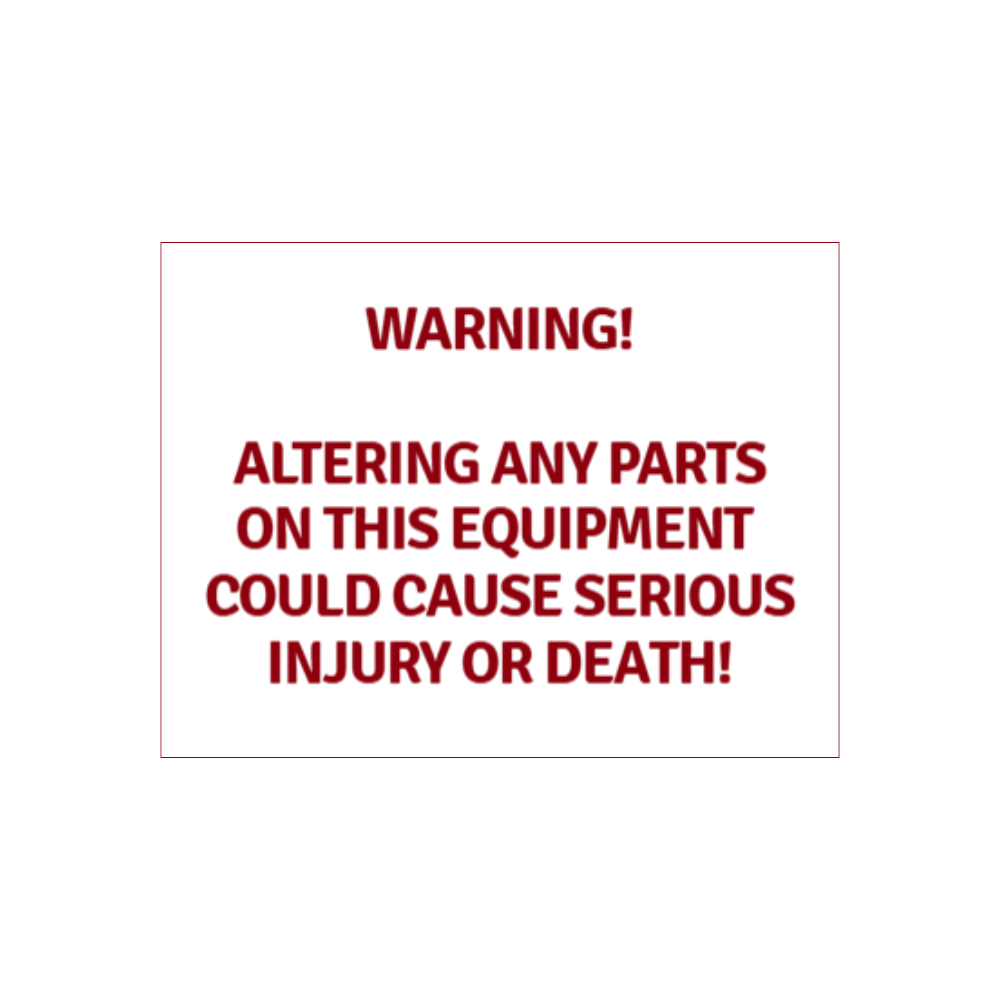 Warning Altering an parts on this equipment could cause serious injury or death! - Image 1