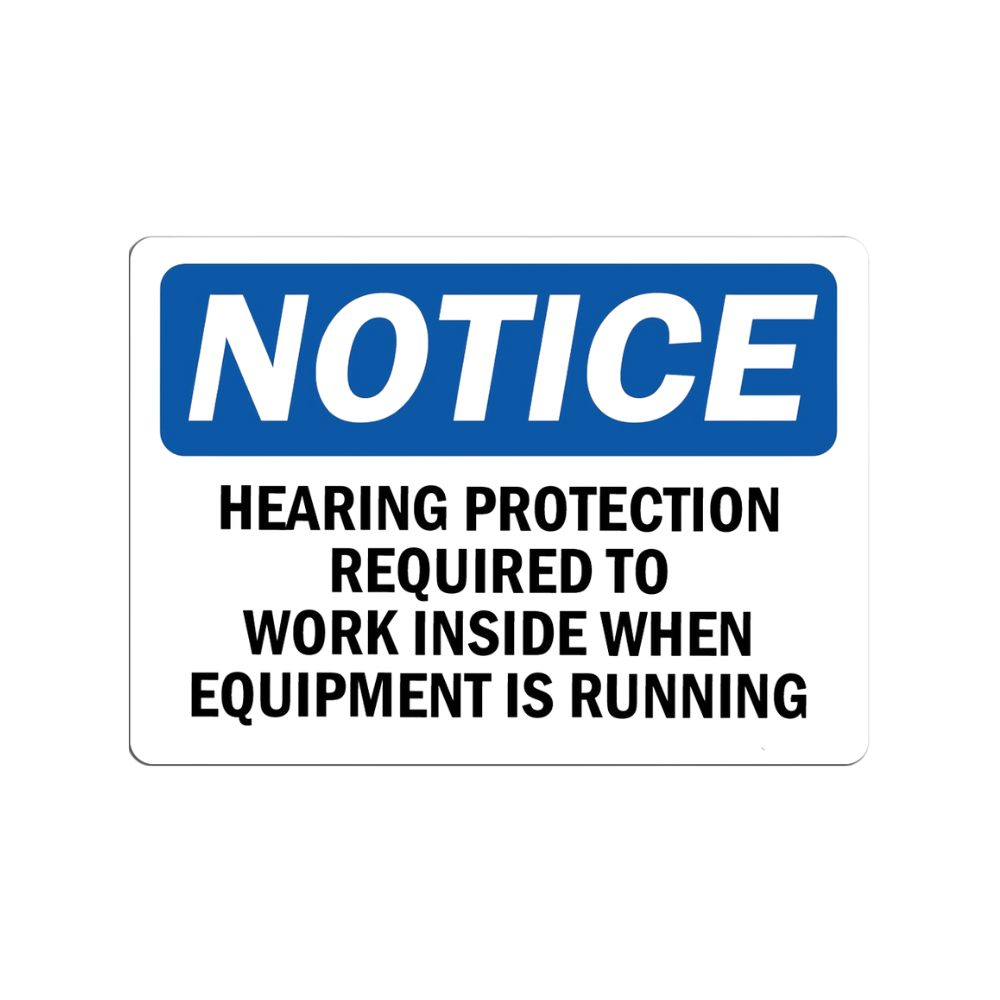 Notice Hearing Protection required to work inside when equipment is ru ...