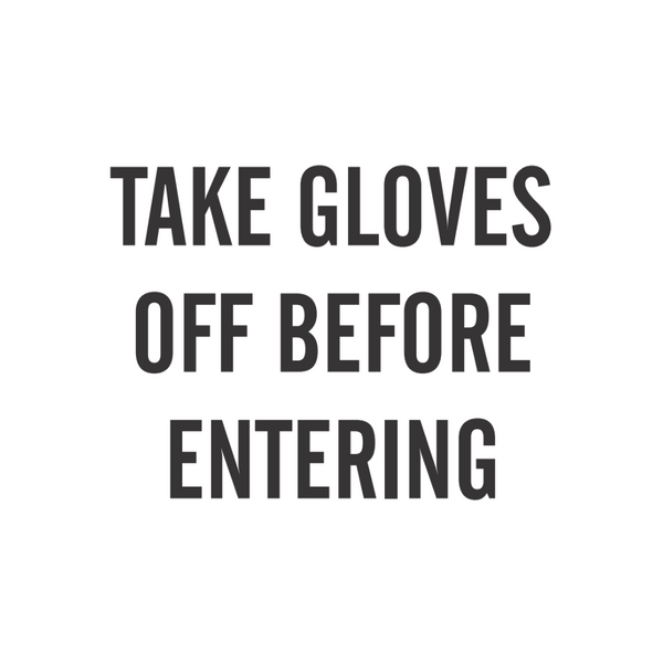 Take Gloves Off Before Entering - Image 1