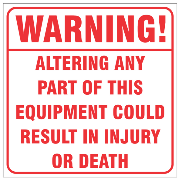 Warning! Altering Any Part Of This Equipment Could Result In Serious Injury Or Death - Image 1