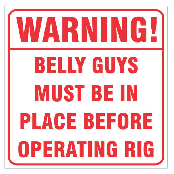 Warning! Belly Guys Must Be In Place Before Operating Rig - Image 1
